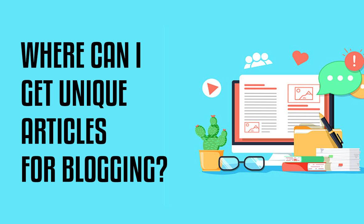 get unique articles for blogging