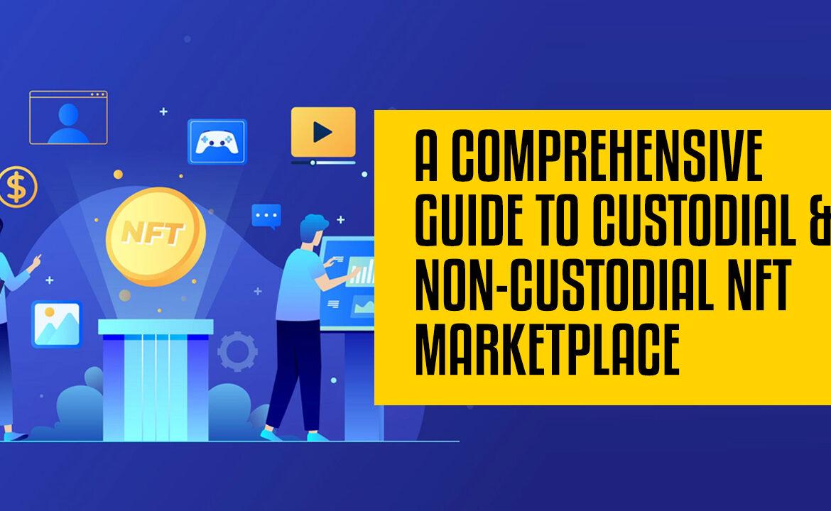 Custodial and Non-custodial NFT marketplace